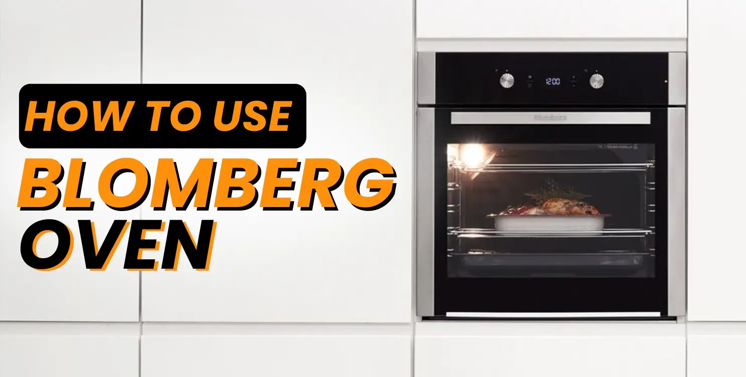 How to Use Blomberg Oven 6 Easy Tips!