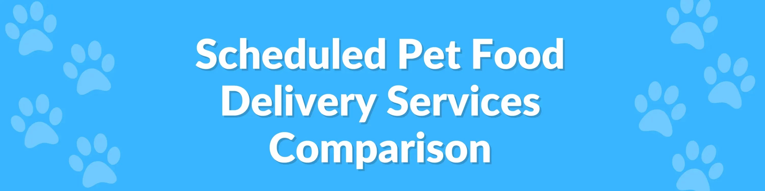 Scheduled Pet Food Delivery Service Comparison Pets24