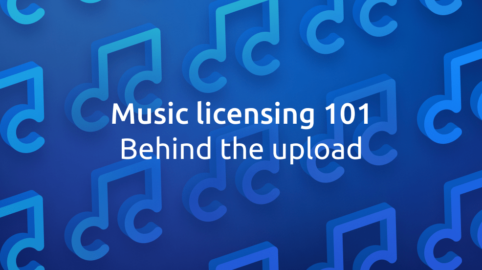 Music licensing 101 Understanding the copyrights behind an upload