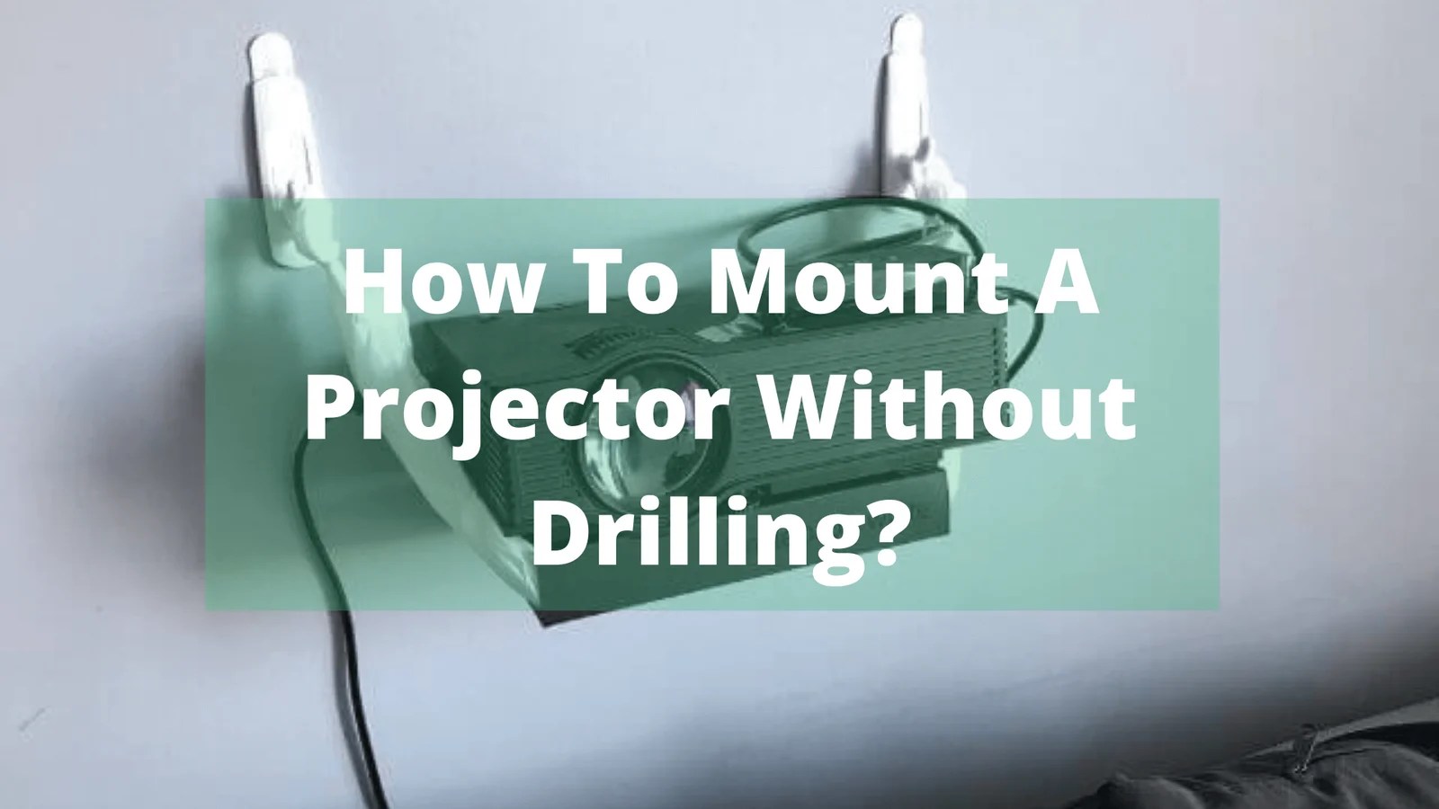 How To Mount A Projector Without Drilling? In September 10, 2022