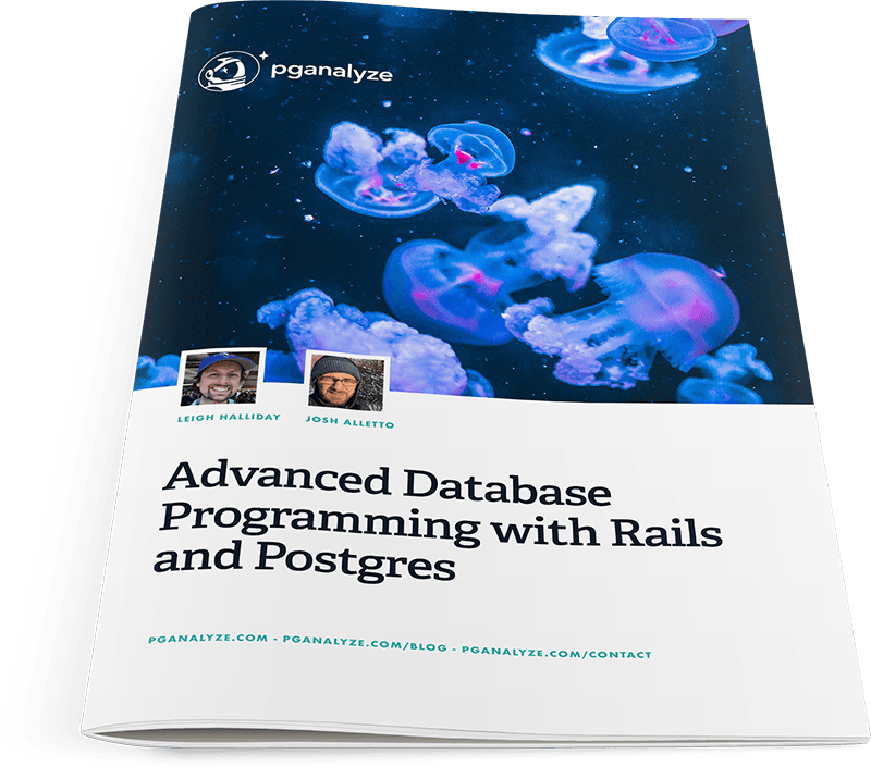 Advanced Database Programming with Rails and Postgres · pganalyze