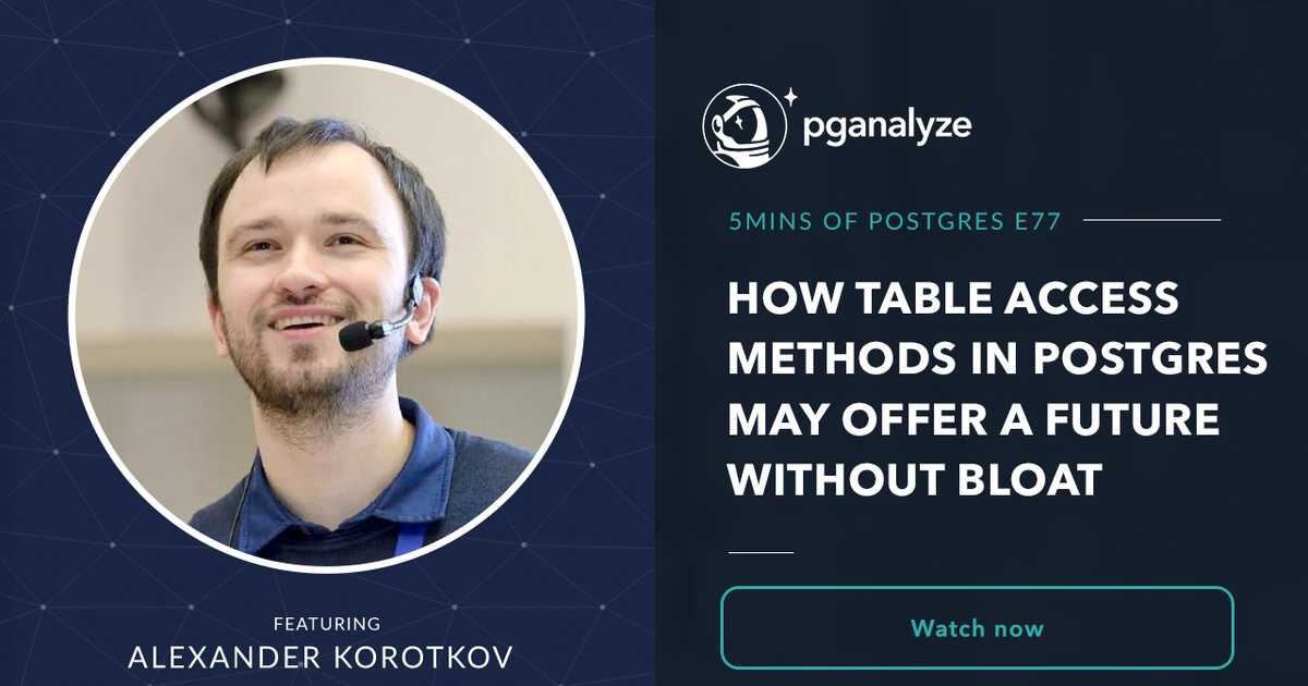How Table Access Methods in Postgres may offer a future without Bloat