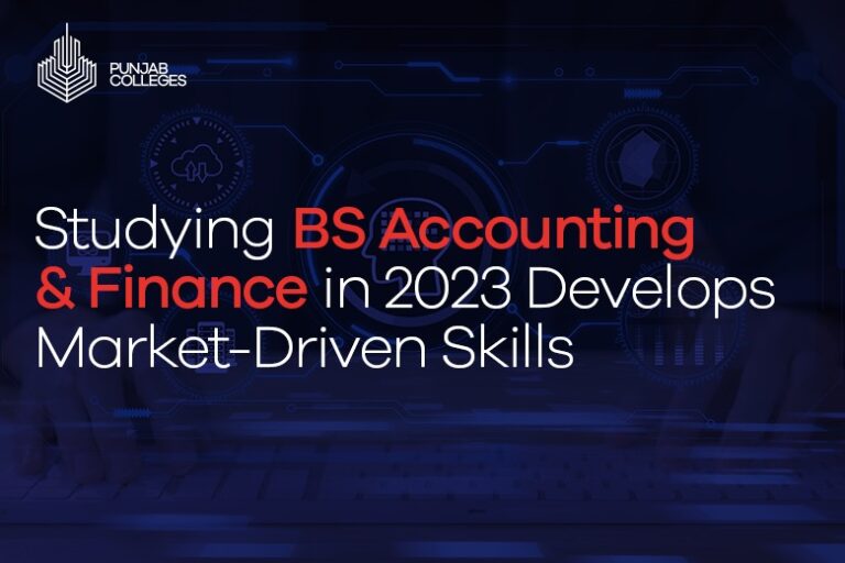 Studying BS Accounting and Finance in 2023 Develops Market Driven Skills Punjab Colleges