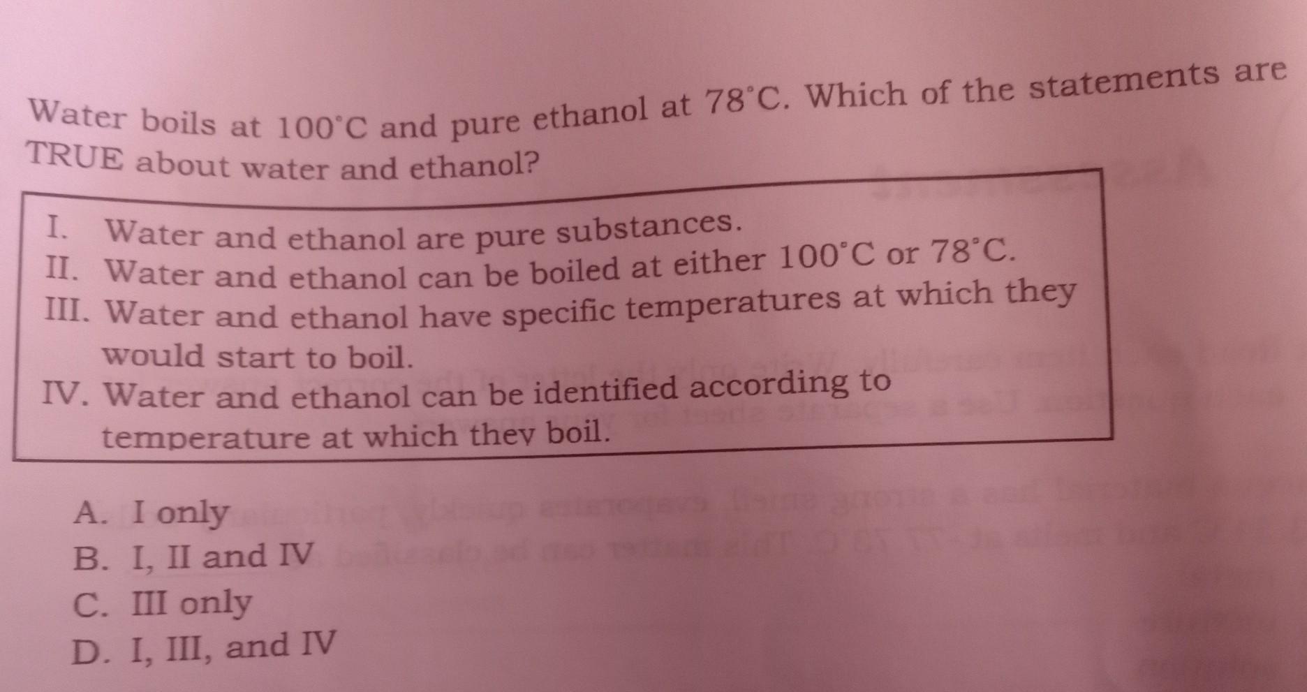 4. Water boils at 100°C and pure ethanol at 78°C. Which of the