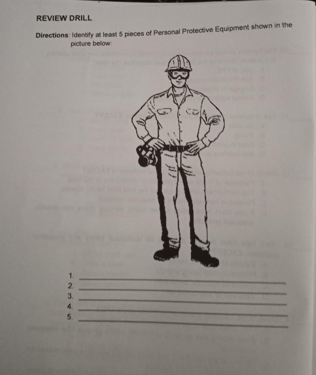 REVIEW DRILL Directions Identify at least 5 pieces of Personal Protective Equipment shown in
