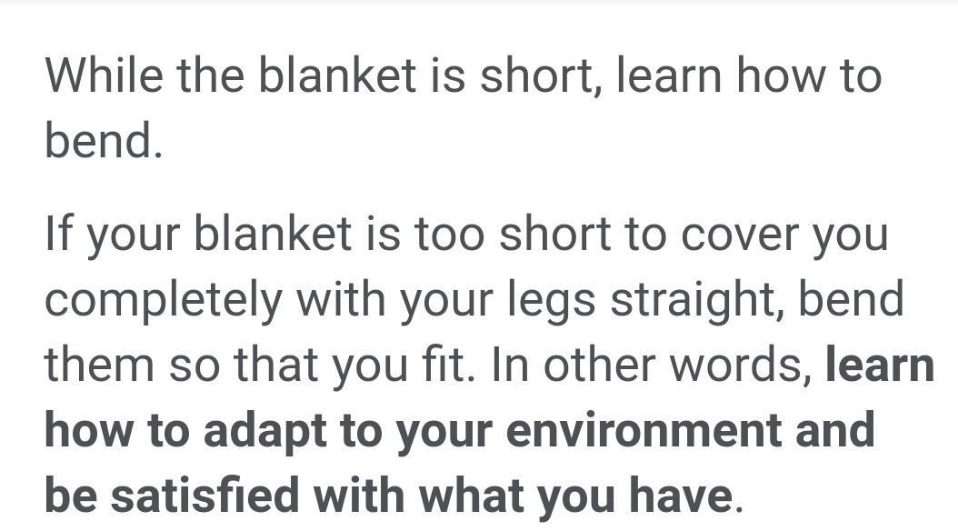 "So long as the blanket is short, learn to curl up." What does this