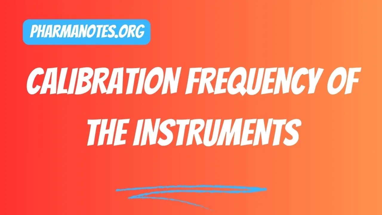 Calibration Frequency of the Instruments Pharmanotes