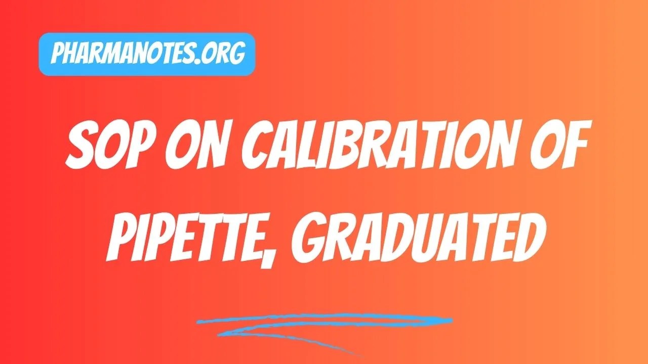 SOP on Calibration of Pipette, Graduated Pharmanotes