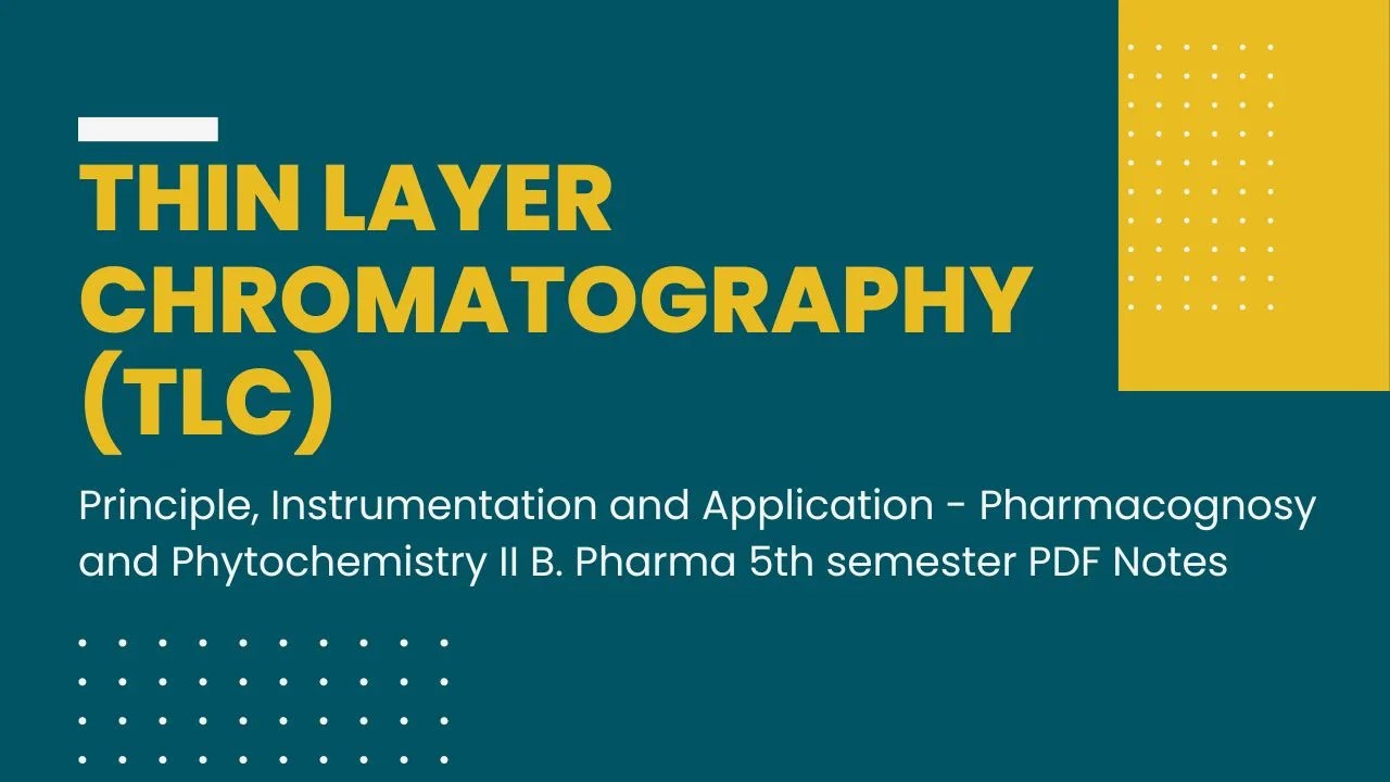 Thin Layer Chromatography (TLC) Principle, Instrumentation and