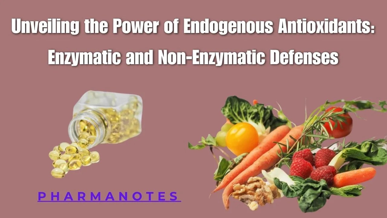 Endogenous Antioxidants Enzymatic and NonEnzymatic Defenses Pharmanotes