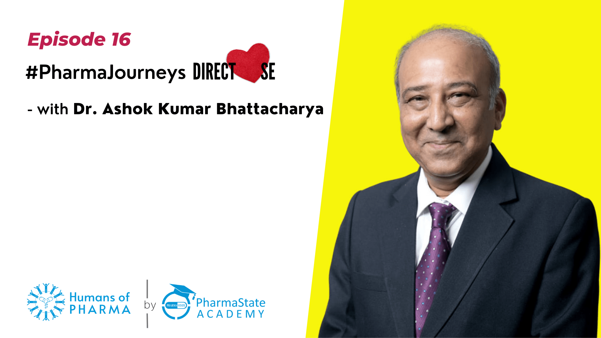 Episode 16 The Pharma Journey of Dr. Ashok Kumar Bhattacharya