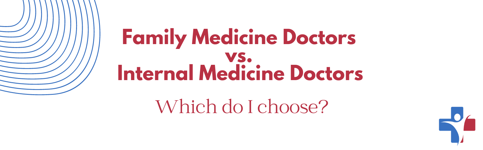 Internal Medicine vs. Family Medicine...which doctor should I choose