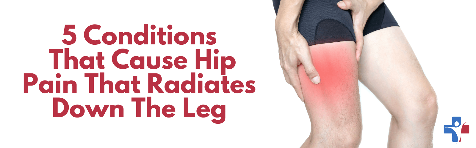 5 Injuries that cause Hip Pain That Radiates Down The Leg Primary