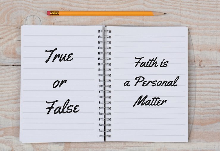 True or False Faith is a Personal Matter