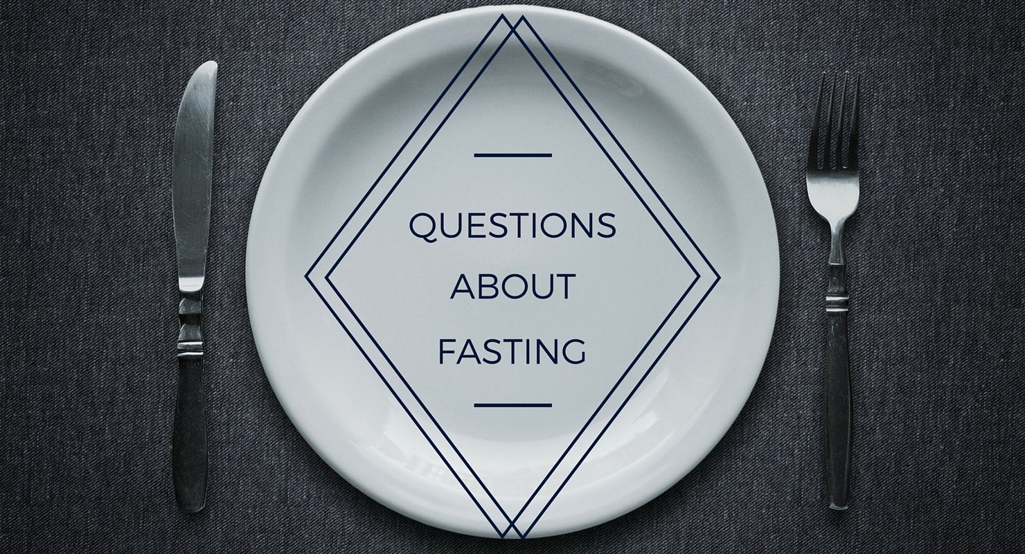 Questions about Fasting