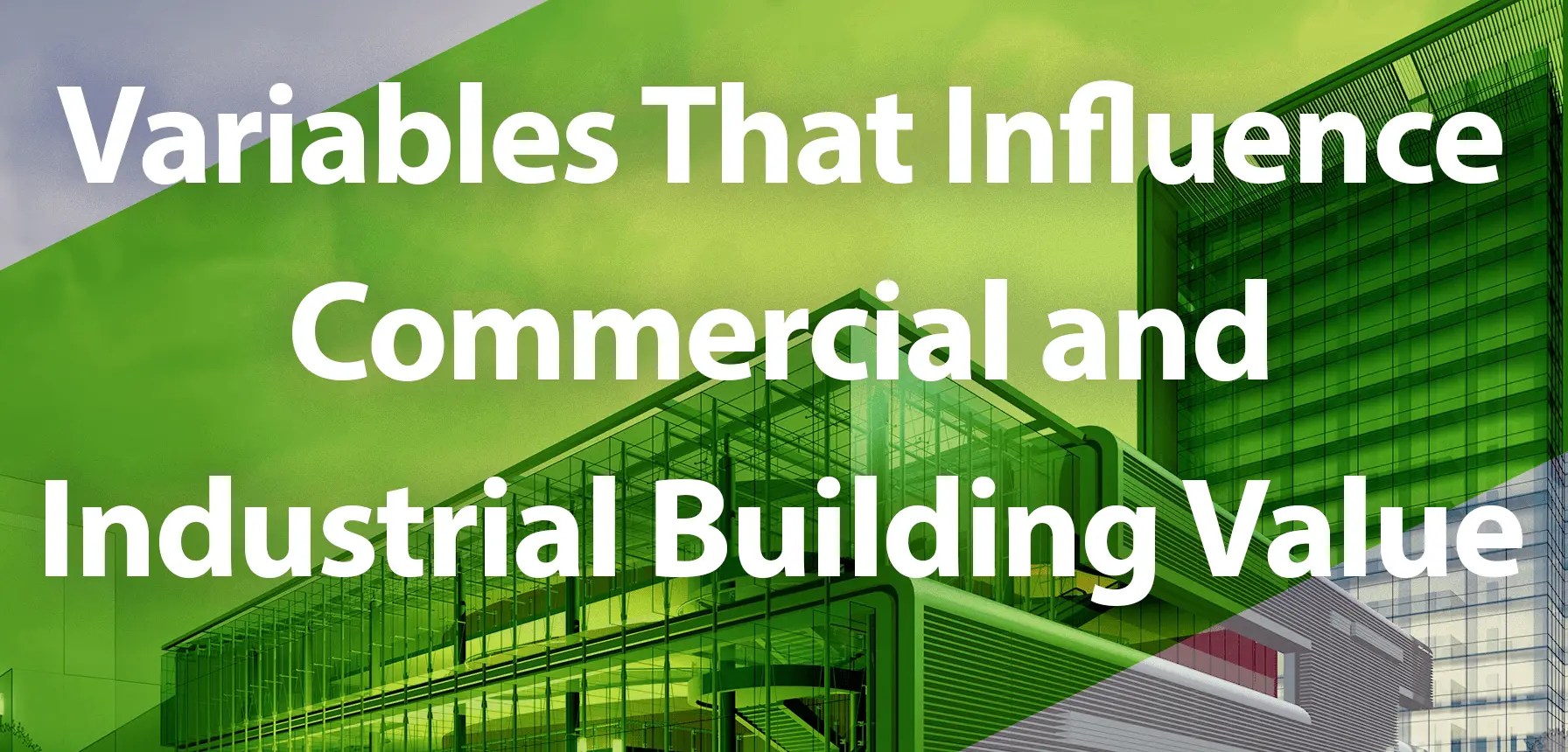 Variables that Influence Commercial and Industrial Building Value Phoenix & Partners