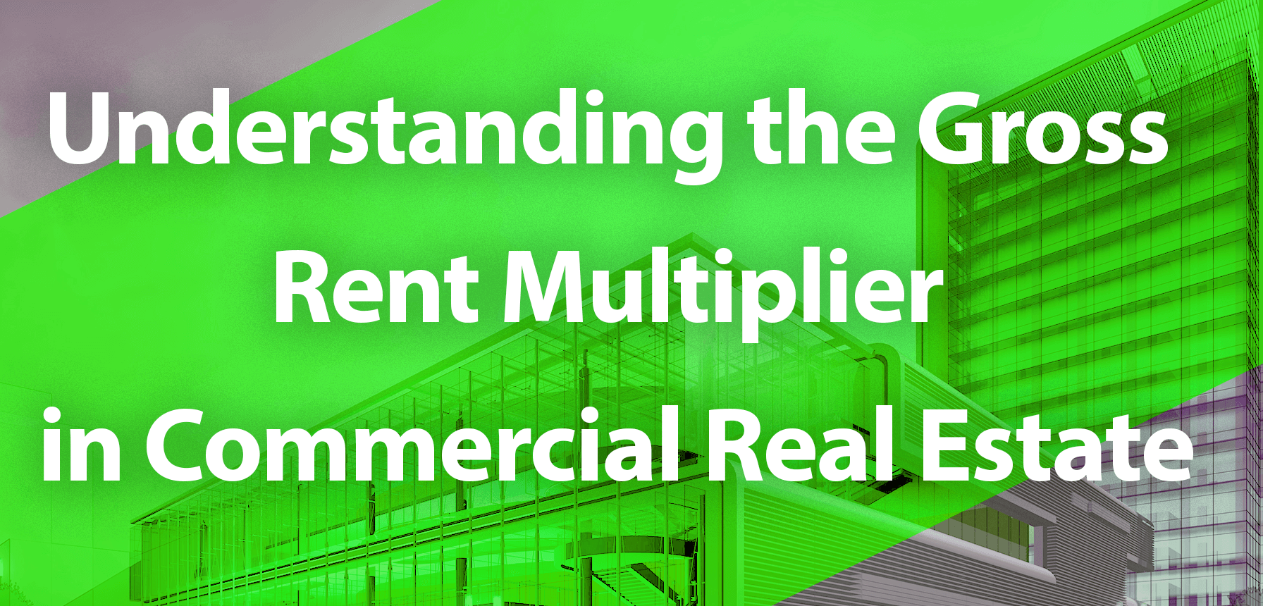 Understanding the Gross Rent Multiplier in Commercial Real Estate