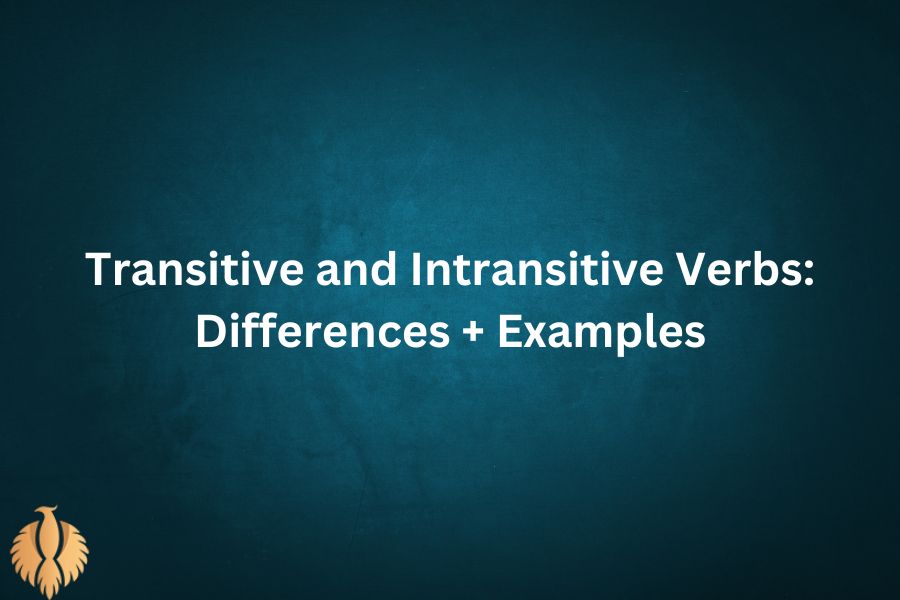 Transitive and Intransitive Verbs Differences + Examples Phoenix English