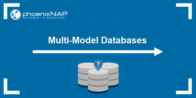 What Is a MultiModel Database? {How They Work, Examples &amp; Use Cases}