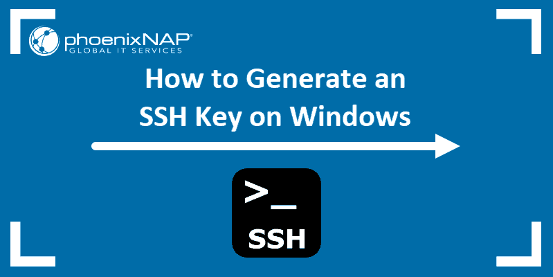 How to Generate SSH Key in Windows 10 or 11 | phoenixNAP KB