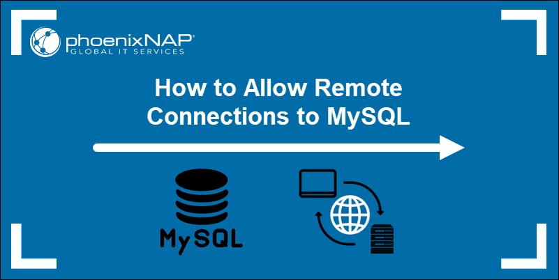 How to Allow MySQL Remote Connections {3 Simple Steps}