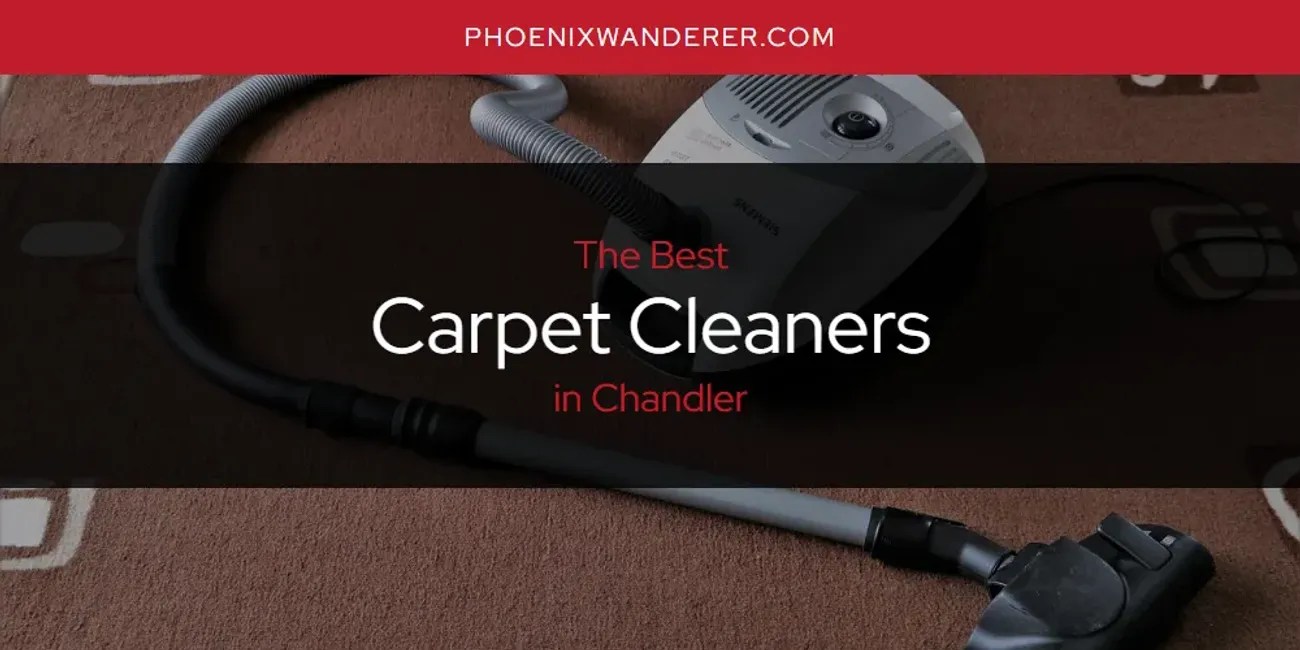 The Absolute Best Carpet Cleaners in Chandler [Updated 2024] Phoenix
