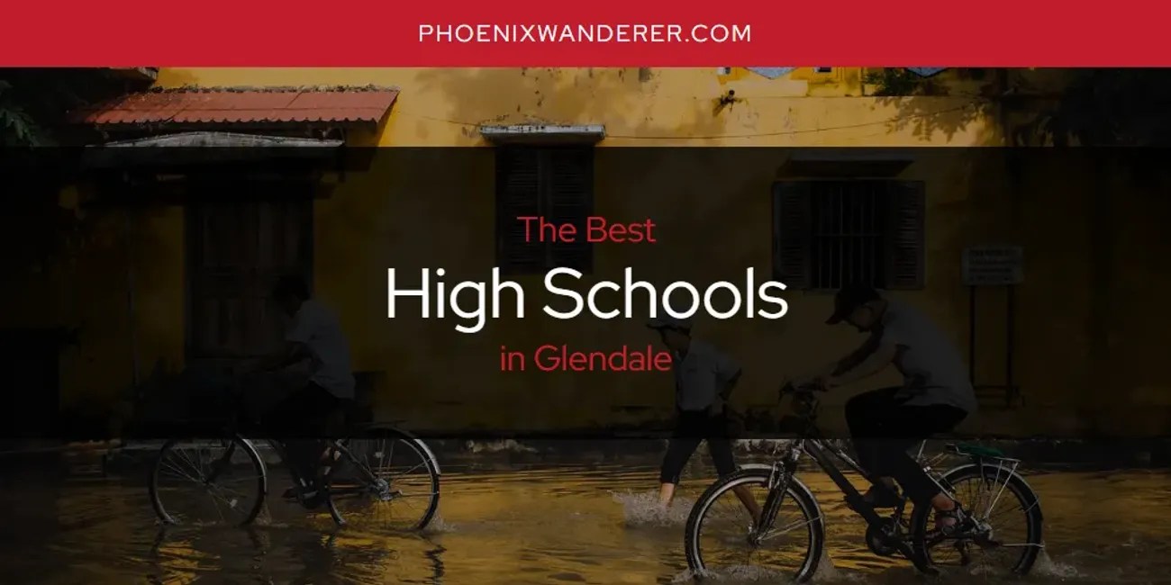 The Absolute Best High Schools in Glendale [Updated 2024]