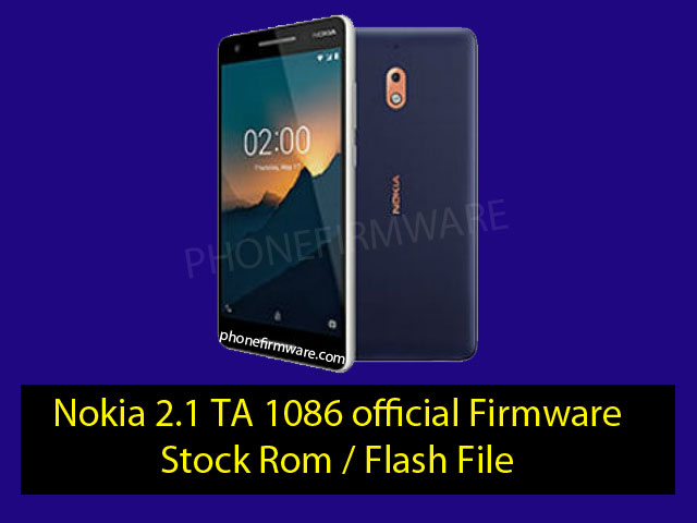 Nokia 2.1 TA1086 Official Firmware Stock Rom / Flash File Phone Firmware