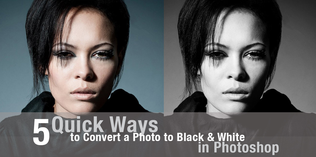 Five Quick Ways to Convert a Photo to Black & White in