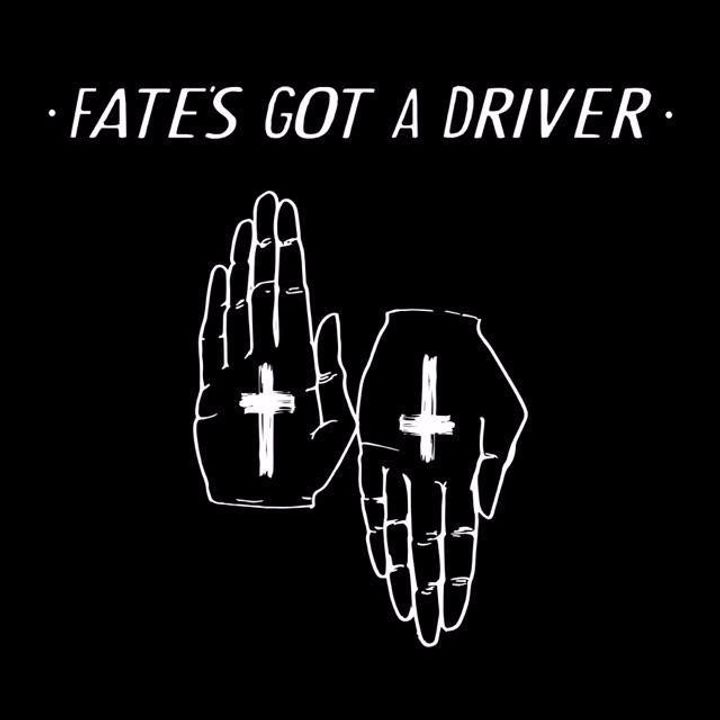 Fate's Got A Driver Tour Dates