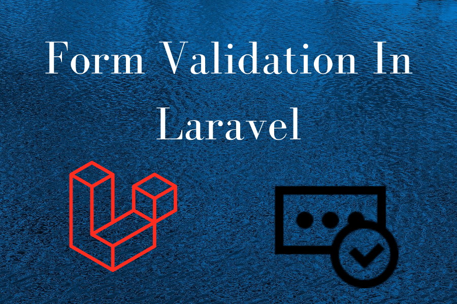 Form validation in Laravel. Laravel form validation.