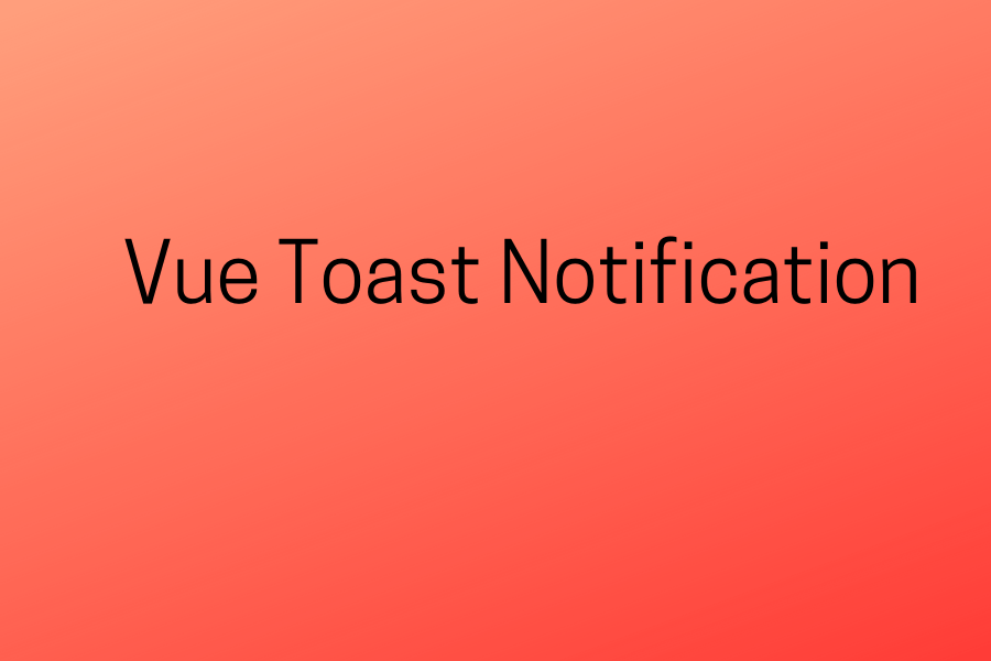 Vue Toast Notification