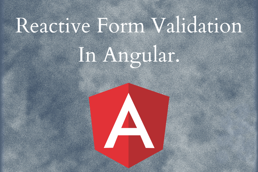 Reactive Form Validation In Angular.Form Validation In Angular. DNT