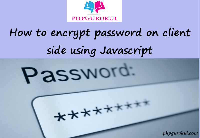 How to encrypt password on client side using Javascript PHPGurukul