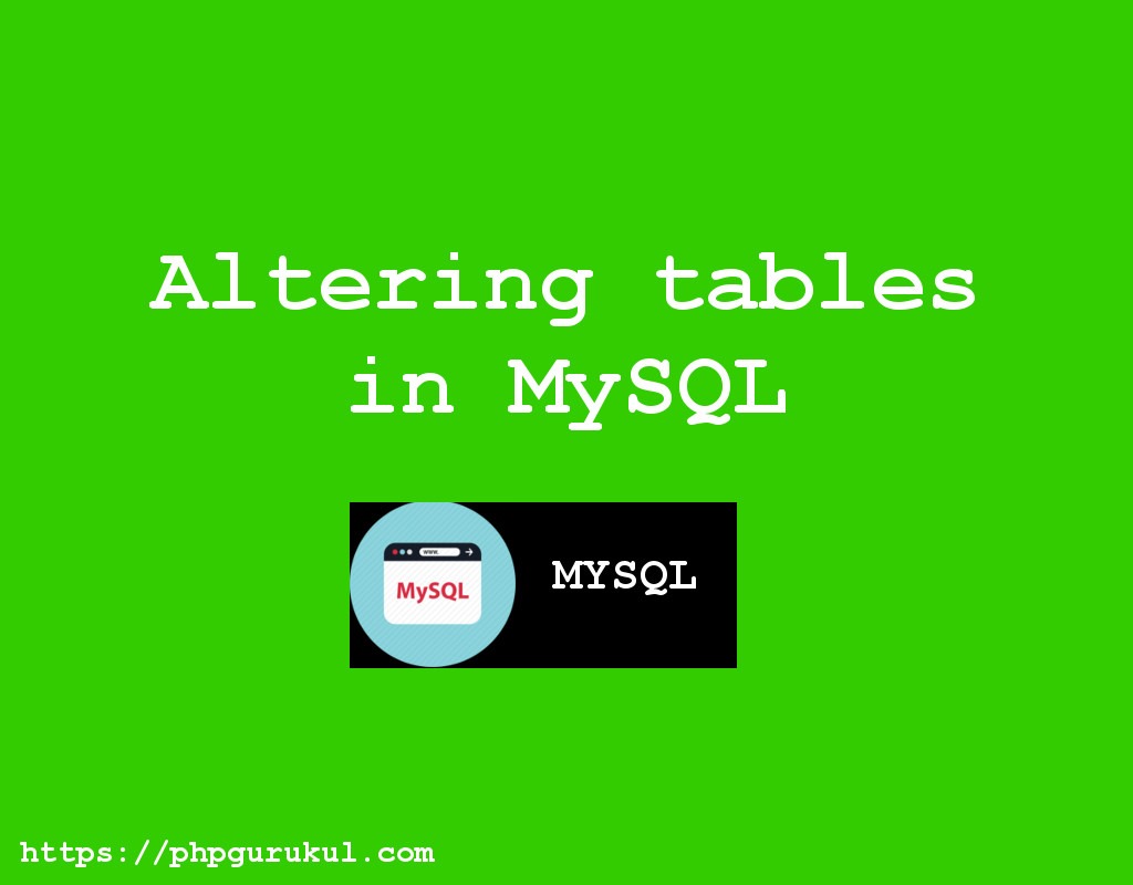 ALTER TABLES query in My SQL Altering TablesPHPGurukul