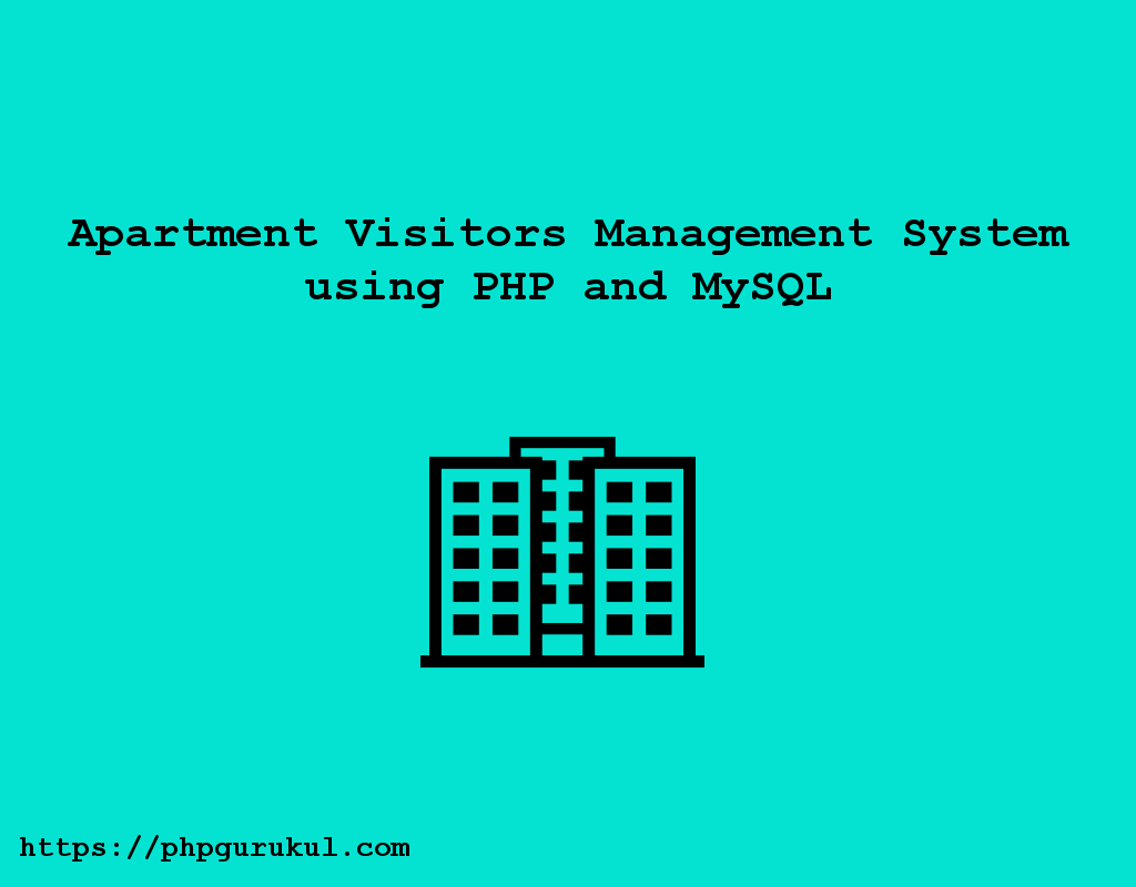 Apartment Visitors Management System using PHP and MySQL Apartment Visitors Management System using PHP and MySQL