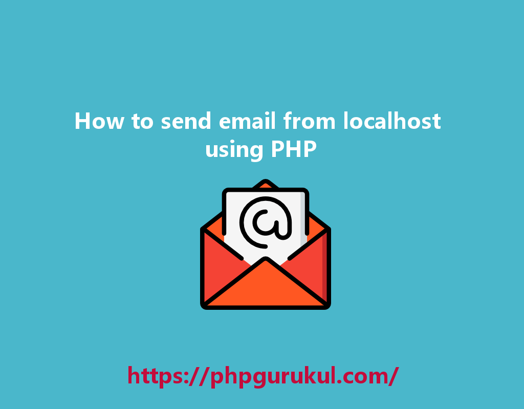 How to send email from localhost using PHP PHPGurukul