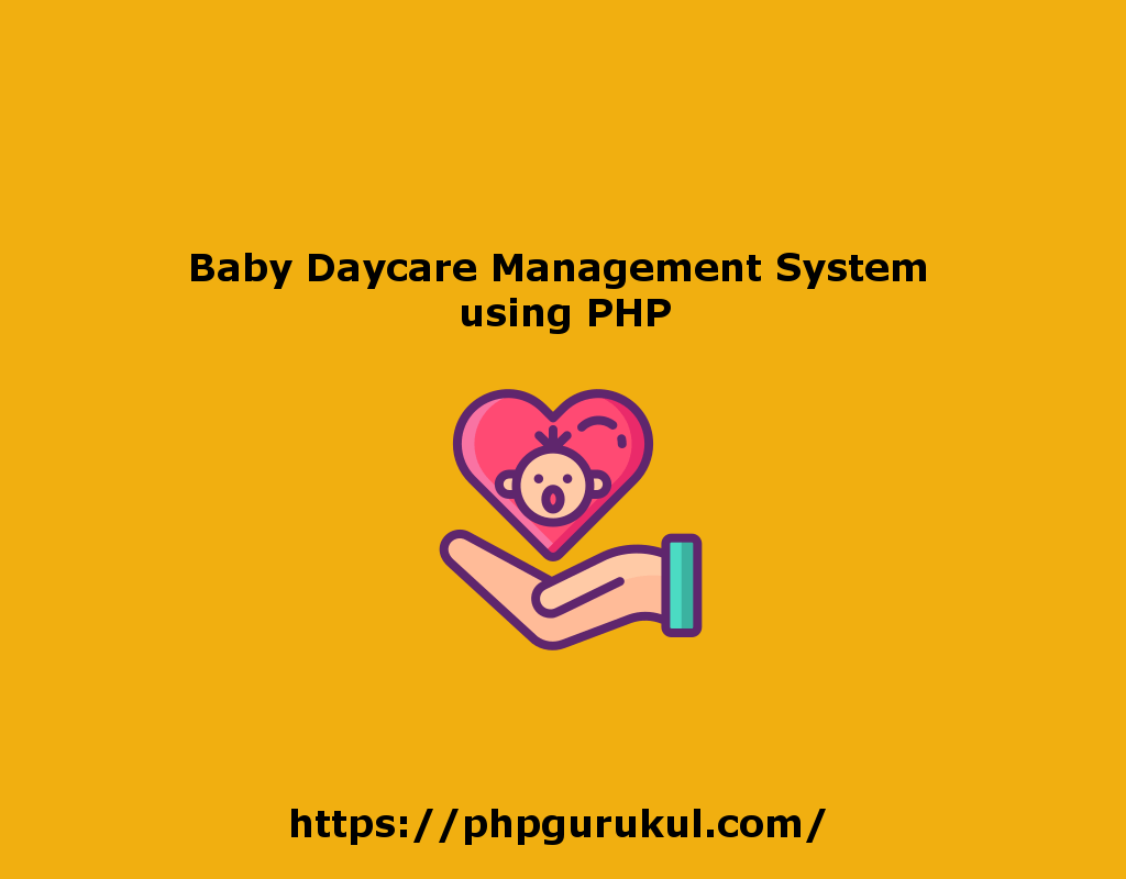 Baby Daycare Management System using PHP Baby Daycare Management Project