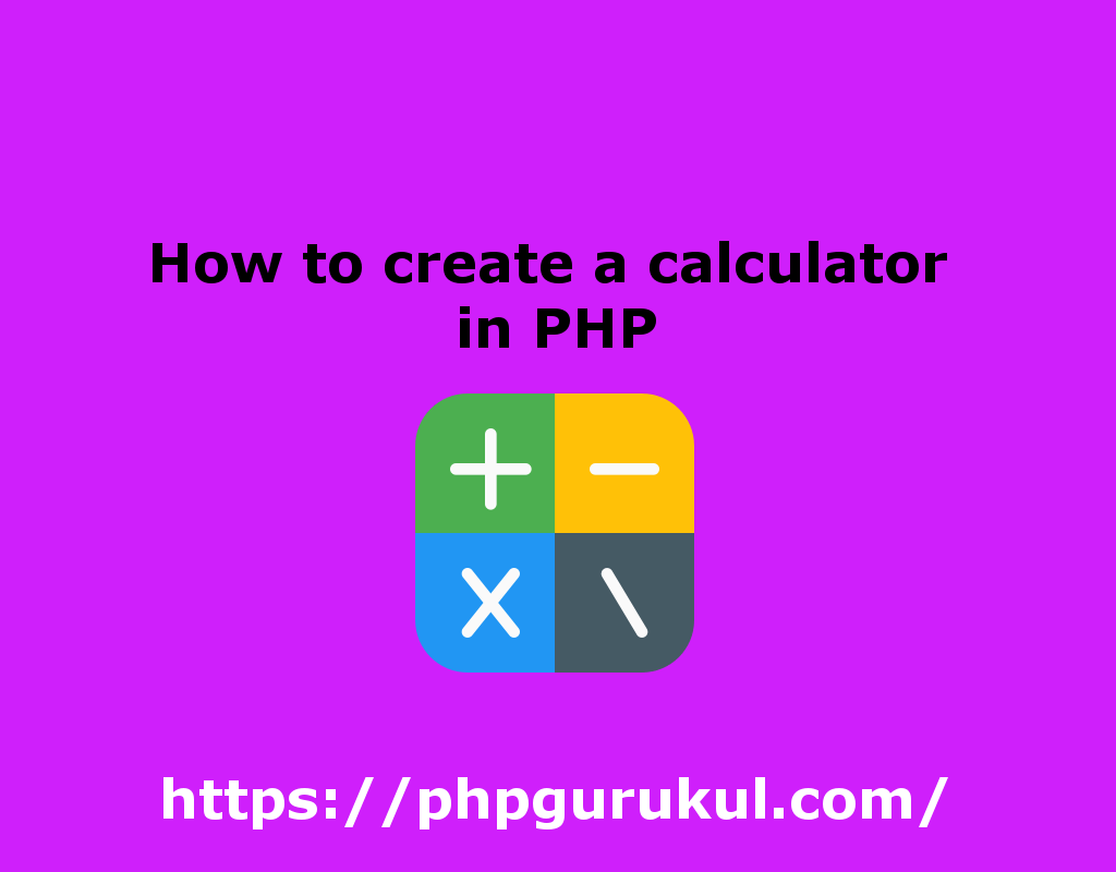 How to create a calculator in PHP Code to perform calculator operations