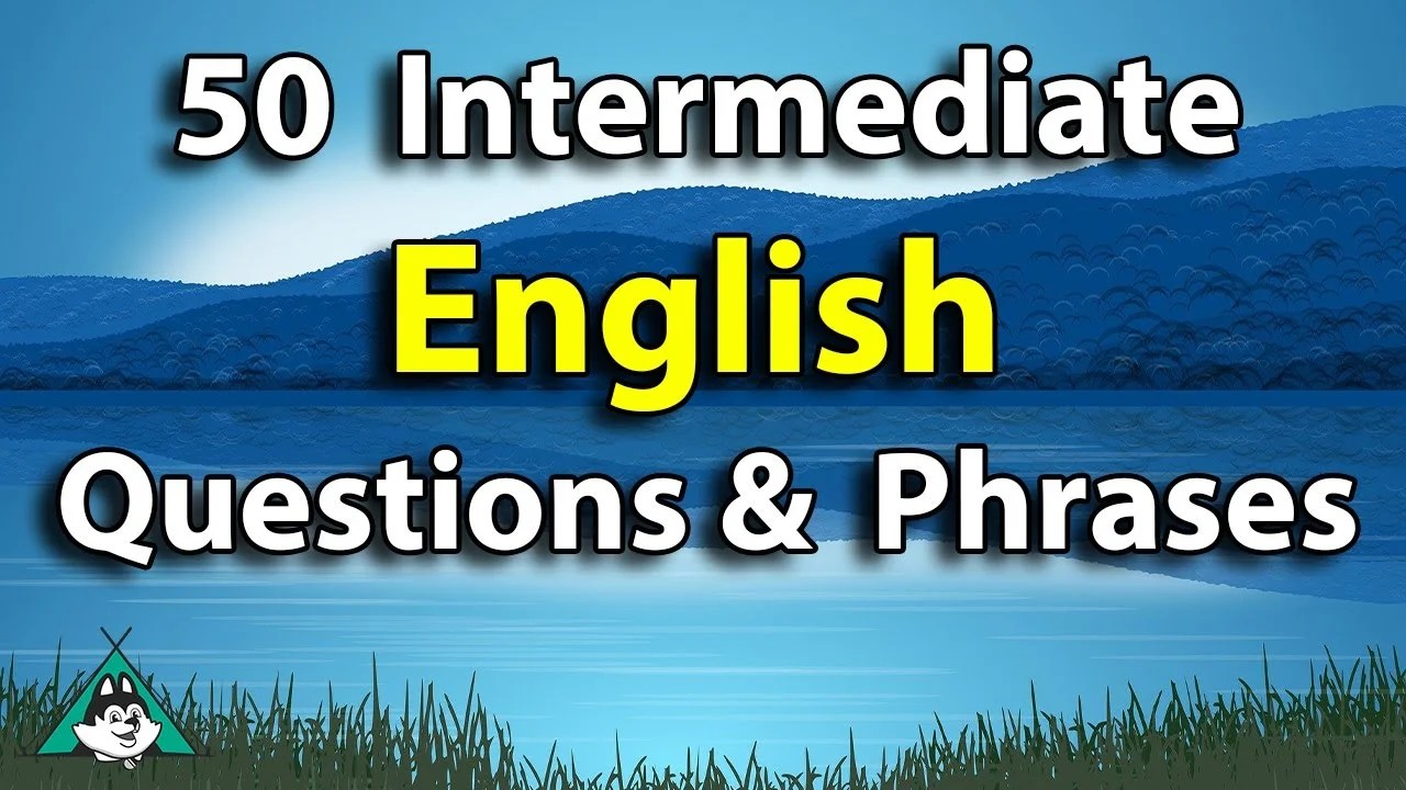 English Speaking Practice 50 Intermediate Level English Questions and