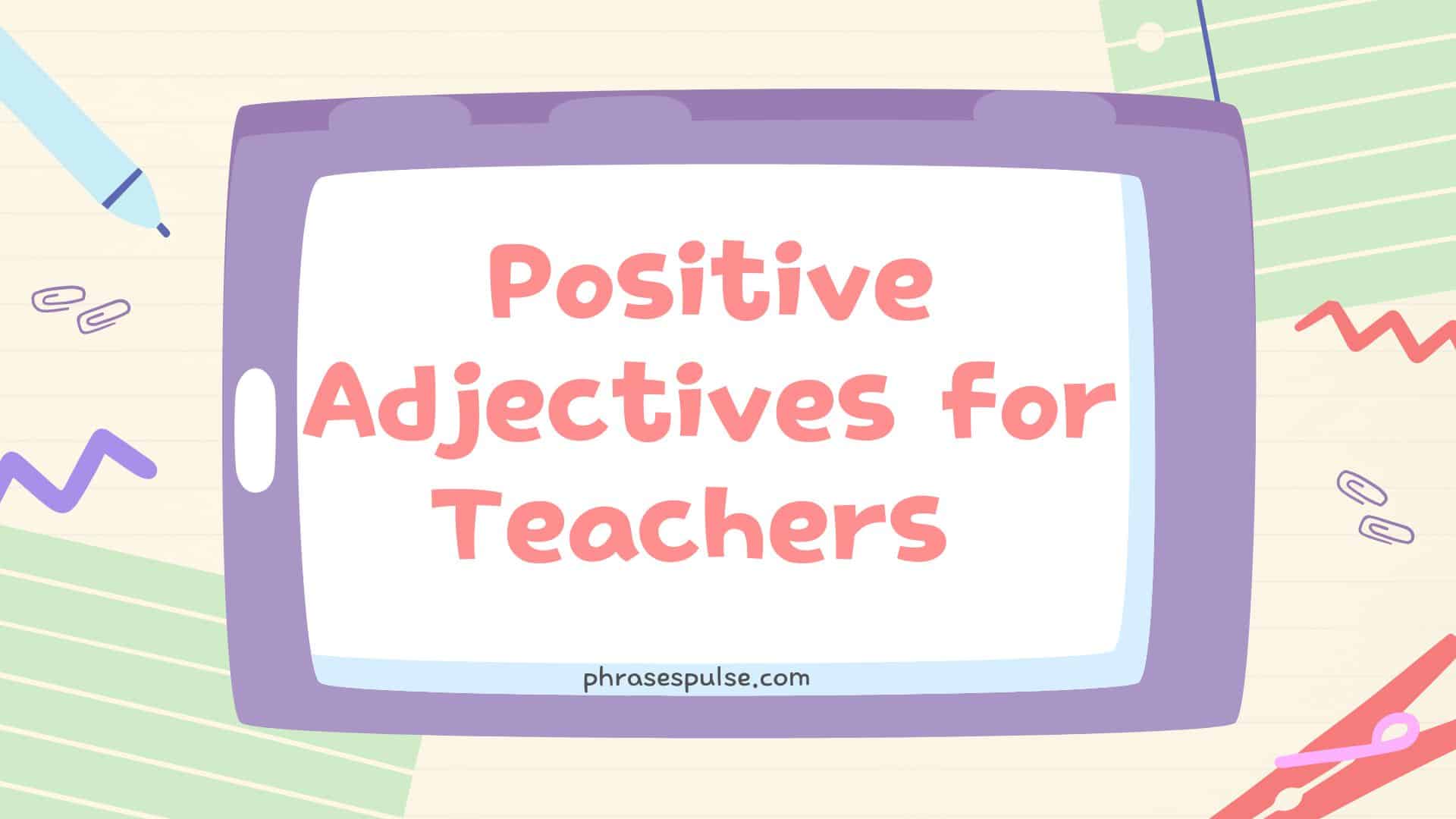 160+ Adjectives to Describe a Teacher: for Every Teaching Style