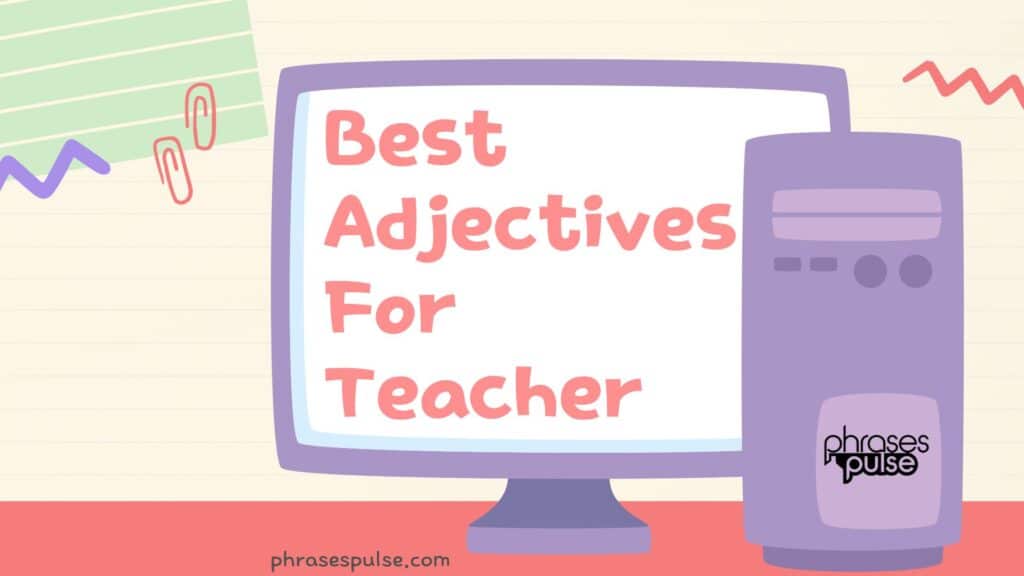 160+ Adjectives to Describe a Teacher: for Every Teaching Style