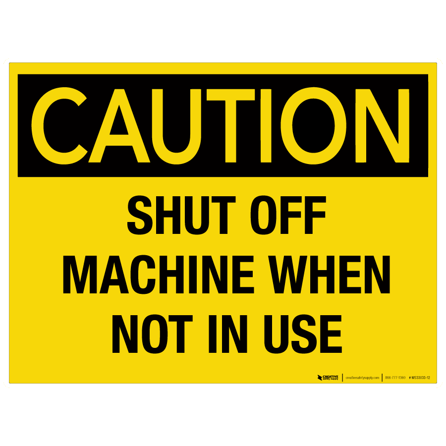Caution Turn Off Machine When Not In Use Wall Sign PHS Safety