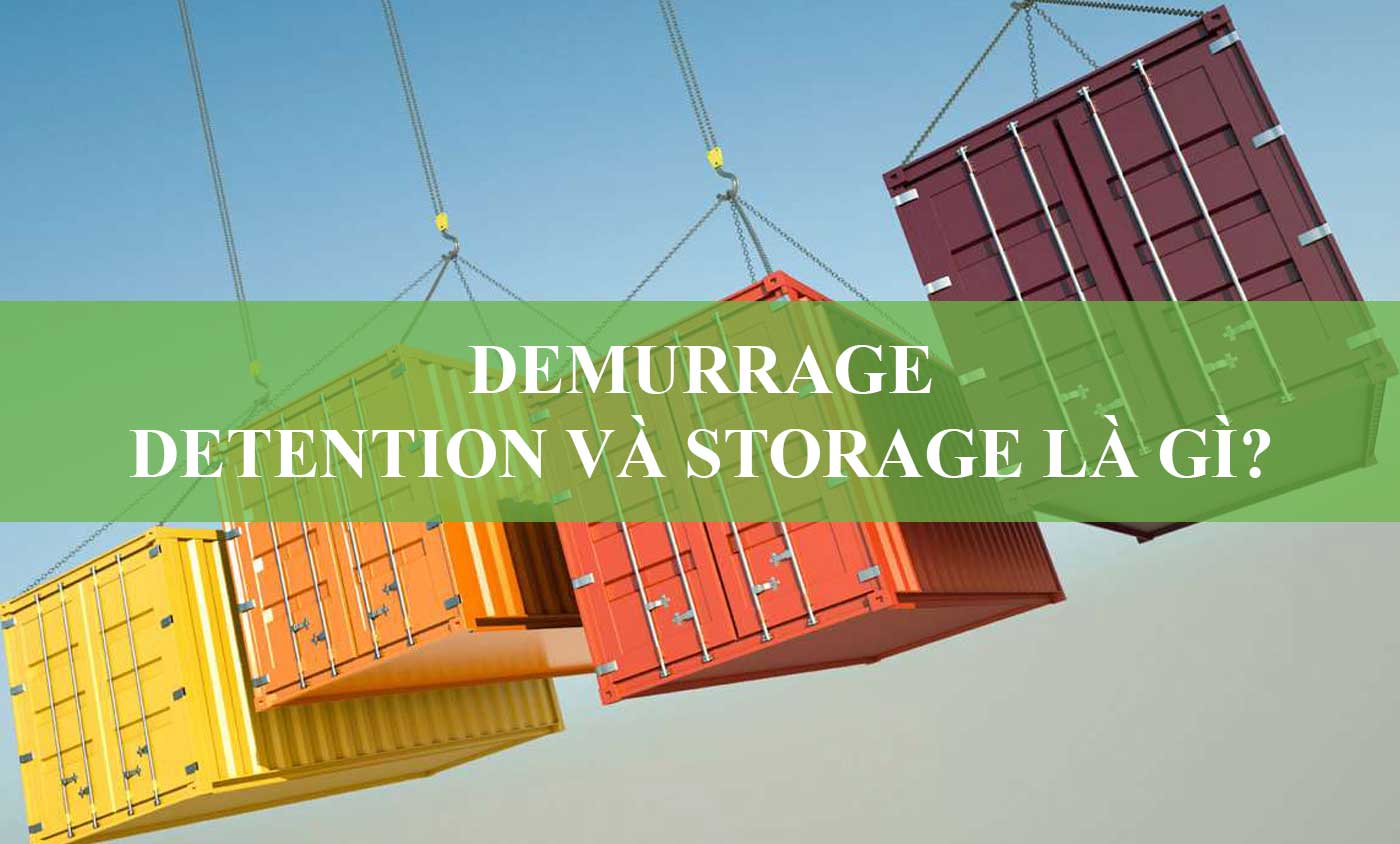 Demurrage/ Detention Và Storage Là Gì? Tập Đoàn Phúc Gia®