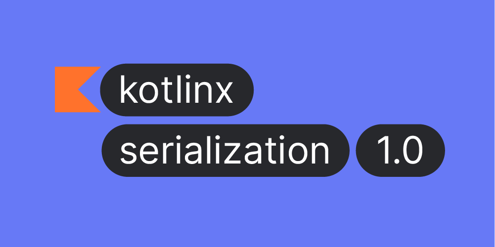 Xin chào Kotlin Serialization, tạm biệt Gson