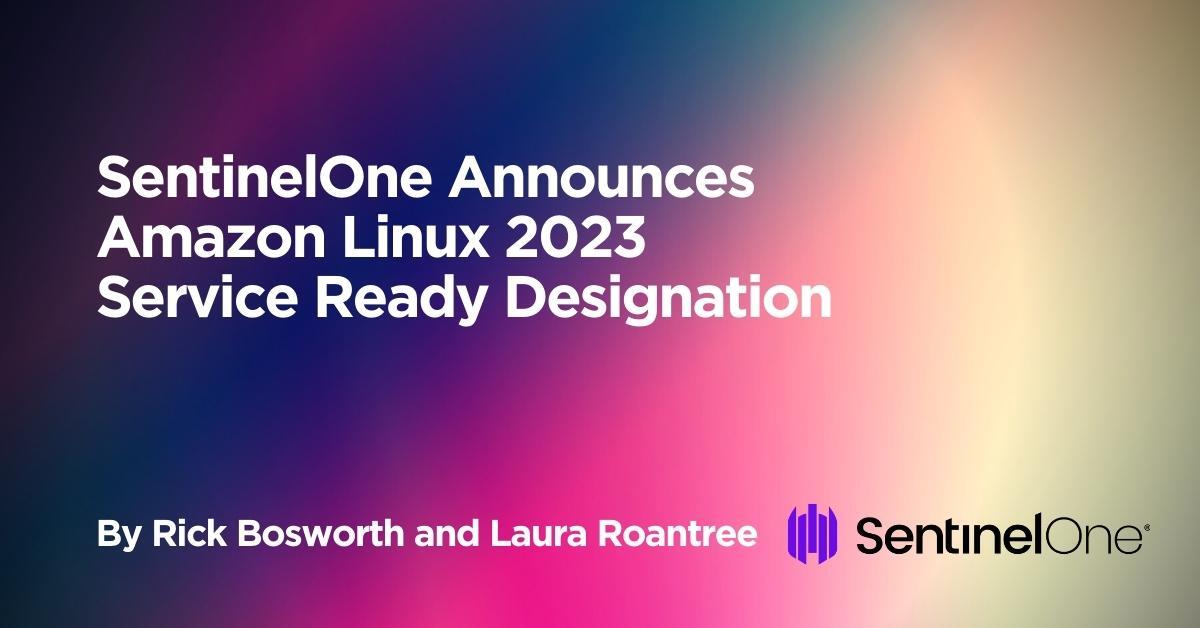 SentinelOne Announces Amazon Linux 2023 Service Ready Designation
