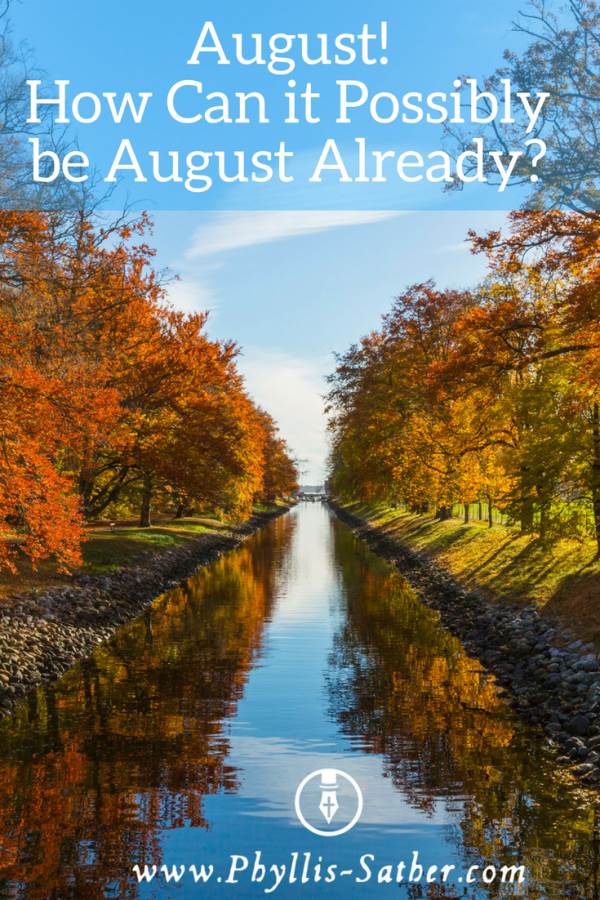 August! How Can it Possibly be August Already