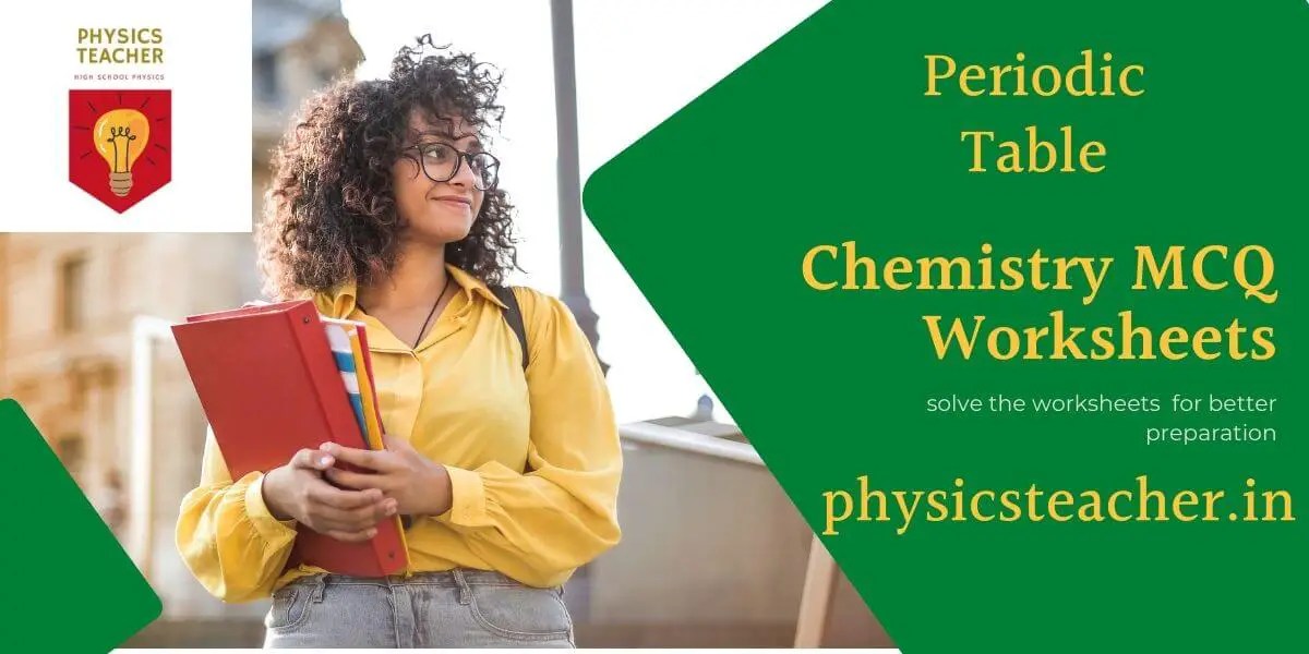 9 MCQ Worksheets on Periodic Table & Groups of Elements [MCQ] solved