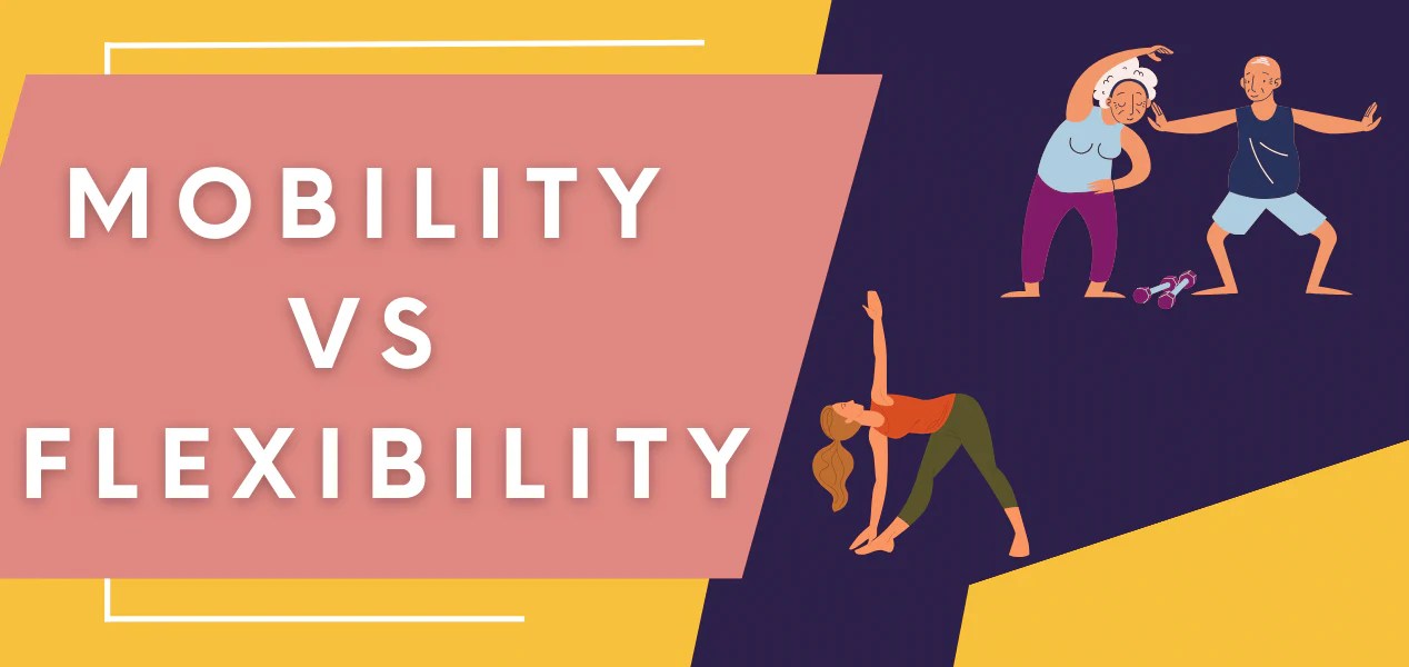 Mobility vs Flexibility Understand The Differences Physio Flex Pro