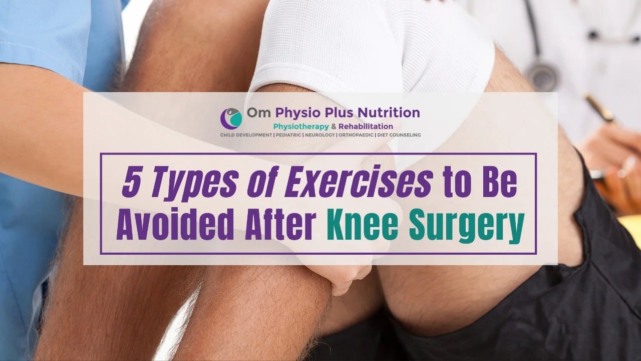 5 Types of Exercises to Be Avoided After Knee Surgery
